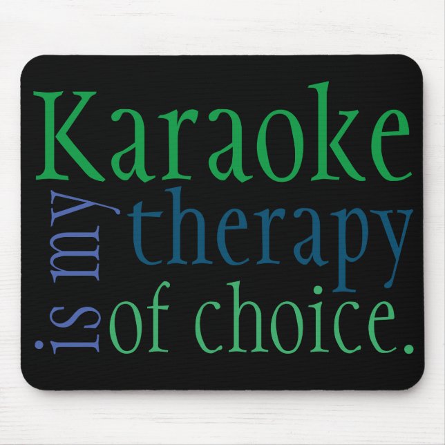 "Karaoke is my therapy of choice" Mousepad (Front)