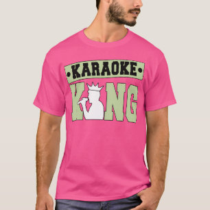 Karaoke King Karaoke Singing Singer Karaoker T-Shirt