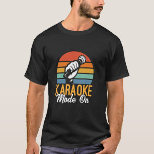 Karaoke Mode On Funny Karaoke Lover T-Shirt