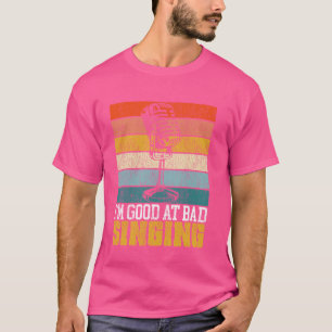 Karaoke Singer 80s Retro Vintage I'm Good At Bad S T-Shirt