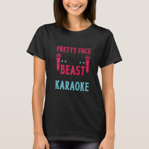 Karaoke Singer Don't Let The Pretty Face Fool You  T-Shirt
