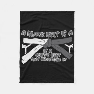 Karate A Black Belt Is A White Belt That Never Gav Fleece Blanket