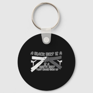 Karate A Black Belt Is A White Belt That Never Gav Key Ring