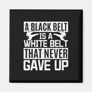 Karate A Black Belt Is A White Belt That Never Gav Magnet