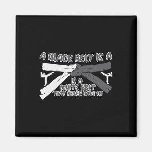 Karate A Black Belt Is A White Belt That Never Gav Magnet