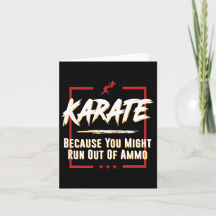 Karate Because You Might Run Out Of Ammo Fight Tee Card