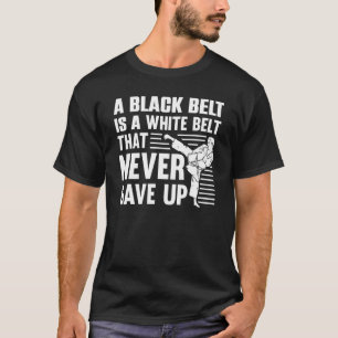 Karate Black Belt For Men Women Taekwondo Judo Com T-Shirt