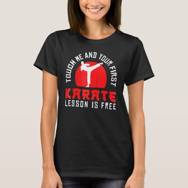 Karate Black Belt G Touch Me And Your First Karate T-Shirt (Front)
