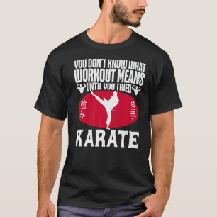 Karate Black Belt Gi Uniform You Dont Know What Wo T-Shirt