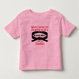 KARATE Black Belt Like My Daddy 1 Toddler T-Shirt