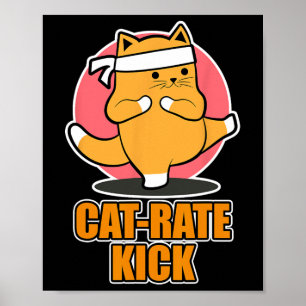Karate Cat Design For Sports Fans - Cat-rate Kick  Poster