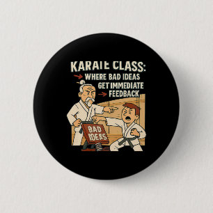 Karate Cl Humour D Ideas Get Immediate Feedck 6 Cm Round Badge