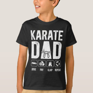 Karate Dad Drive Pay Clap Repeat Karate Father 1 T-Shirt
