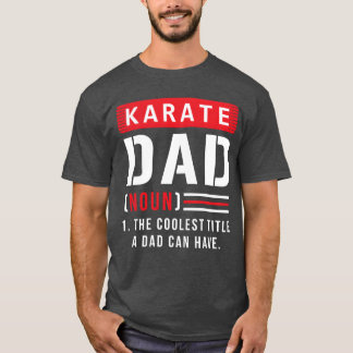 Karate Dad Father Saying boy T-Shirt