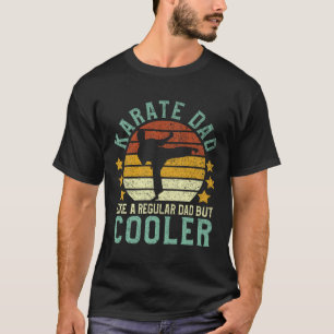 Karate Dad Funny Martial Arts Karateka Father Gift T-Shirt