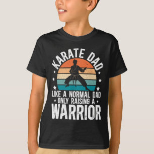 Karate Dad Raising A Warrior Karate Father T-Shirt