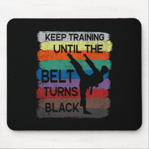 Karate Design Keep Training Until The Belt Turns B Mouse Pad