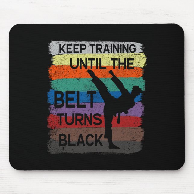 Karate Design Keep Training Until The Belt Turns B Mouse Pad (Front)