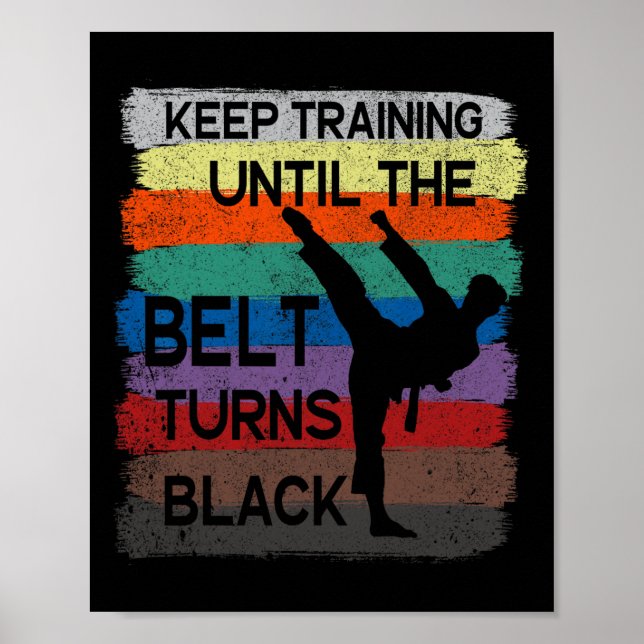 Karate Design Keep Training Until The Belt Turns B Poster (Front)