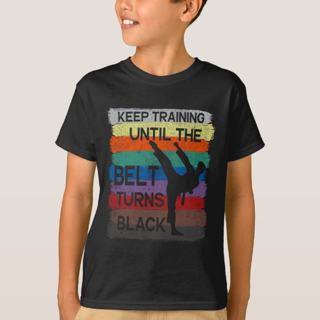 Karate Design Keep Training Until The Belt Turns B T-Shirt (Front)