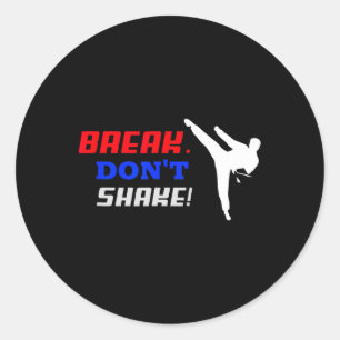 Karate Funny For Men's And Women's Break Don't Sha Classic Round Sticker