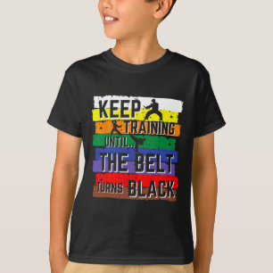 Karate Gifts Keep Training Until The Belt Turns Bl T-Shirt