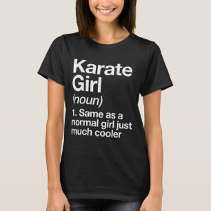Karate Girl Definition Funny Sassy Sports Martial T-Shirt