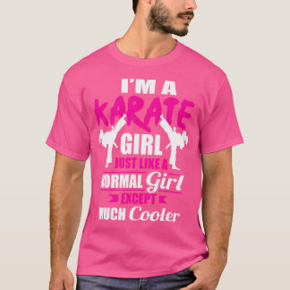 Karate Girl Like A Normal Girl But Cooler Martial  T-Shirt