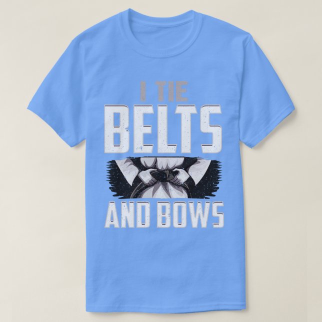 Karate I Tie Belts Not Bows Martial Arts Girl T-Shirt (Design Front)