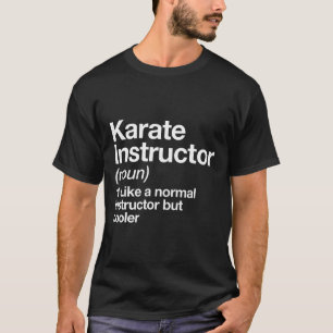 Karate Instructor Definition Funny Martial Arts Tr T-Shirt