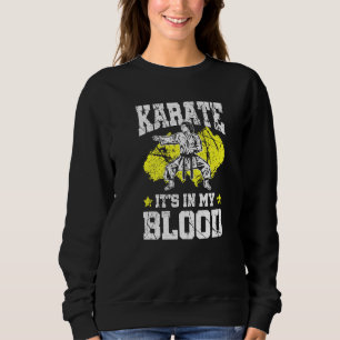 Karate It's In My Blood Martial Arts Sports Sweatshirt