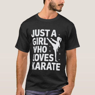 Karate Just A Girl Who Loves Karate T-Shirt