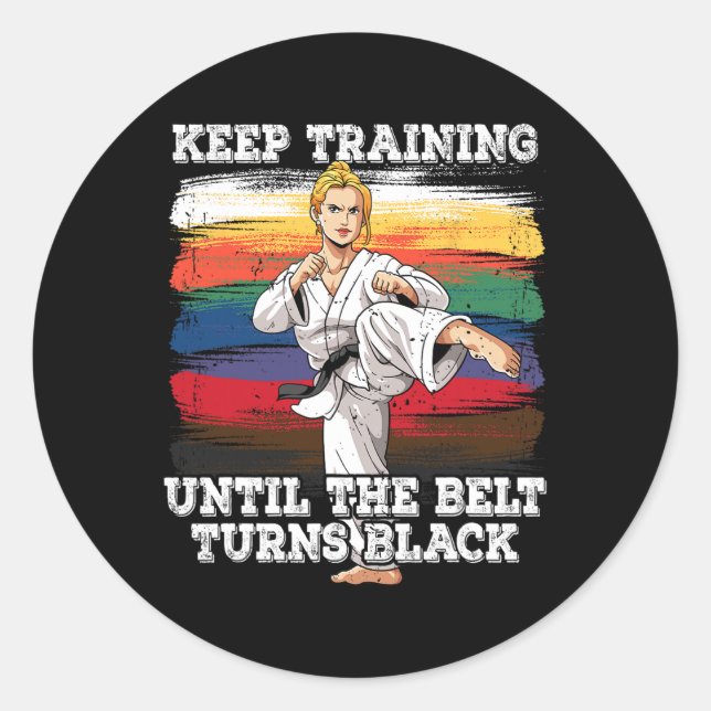 Karate Keep Training Until The Belt Turns Black 2  Classic Round Sticker (Front)