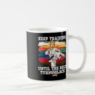 Karate Keep Training Until The Belt Turns Black 2 Coffee Mug