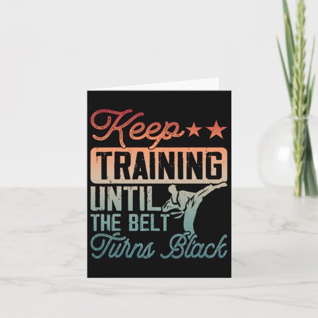 Karate Keep Training Until The Belt Turns Black Ma Card (Front)