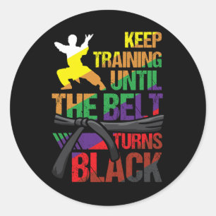 Karate Keep Training Until The Belt Turns Black Ma Classic Round Sticker