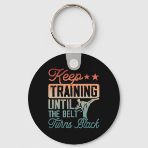 Karate Keep Training Until The Belt Turns Black Ma Key Ring