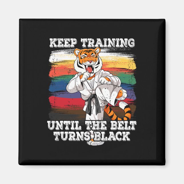 Karate Keep Training Until The Belt Turns Black  Magnet (Front)