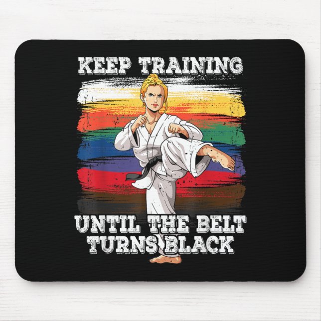 Karate Keep Training Until The Belt Turns Black Mouse Pad (Front)
