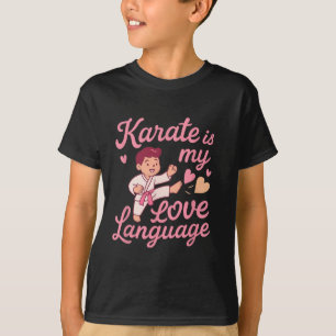 Karate Love Language Martial Arts Heart Humour  T-Shirt