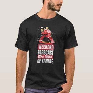 Karate Martial Weekend Forecast Karate T-Shirt