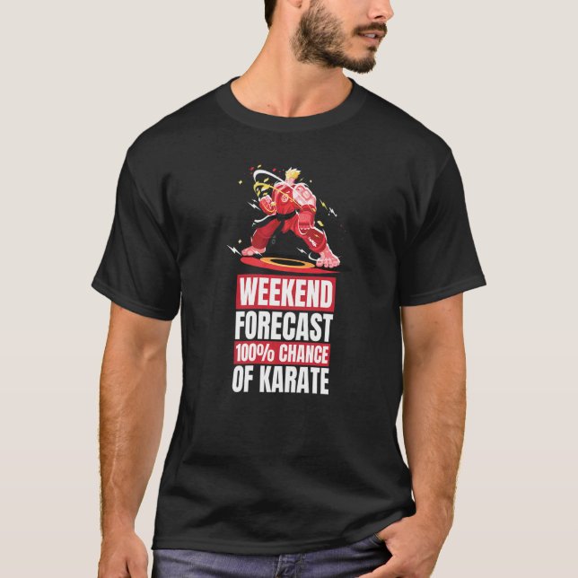 Karate Martial Weekend Forecast Karate T-Shirt (Front)