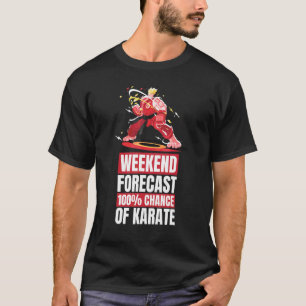 Karate Martial Weekend Forecast Karate T-Shirt