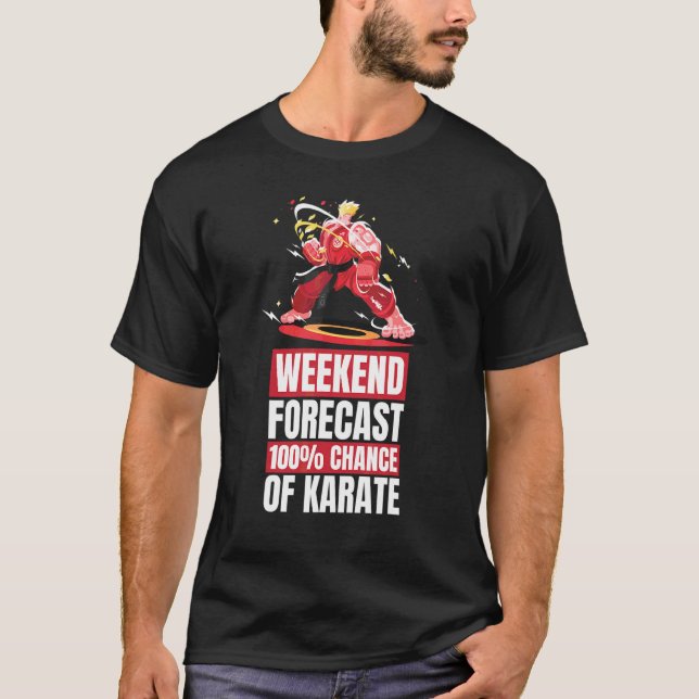 Karate Martial Weekend Forecast Karate T-Shirt (Front)
