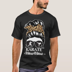 Karate Mawmaw Messy Bun Hair Funny Karate Fighter T-Shirt