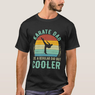 Karate - Mens Karate Dad  Funny Martial Arts Karat T-Shirt