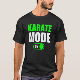 Karate Mode On Workout Fitness Karate Mode T-Shirt