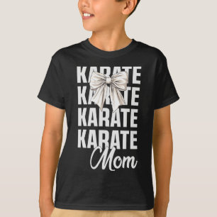Karate Mum Coquette Bow Cute Martial Art Lover Kar T-Shirt