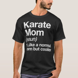 Karate Mum Definition Funny Sassy Sports T-Shirt
