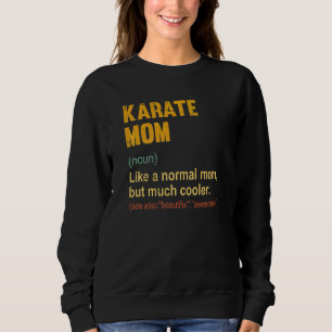 Karate Mum Definition Proud Karate Mum Sweatshirt
